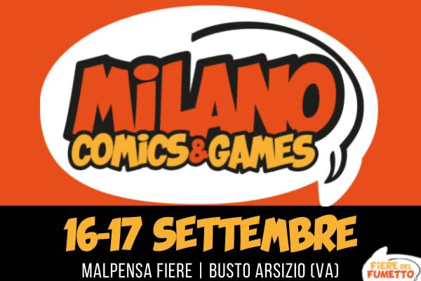 Milano Comics and Games - Malpensa Fiere 16 e 17 Settembre 2023