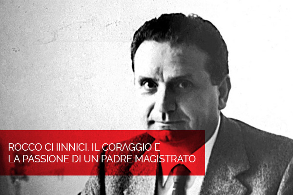 ROCCO CHINNICI. IL CORAGGIO E LA PASSIONE DI UN PADRE MAGISTRATO