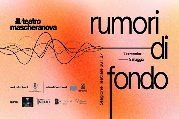RUMORI DI FONDO - Teatro Mascheranova