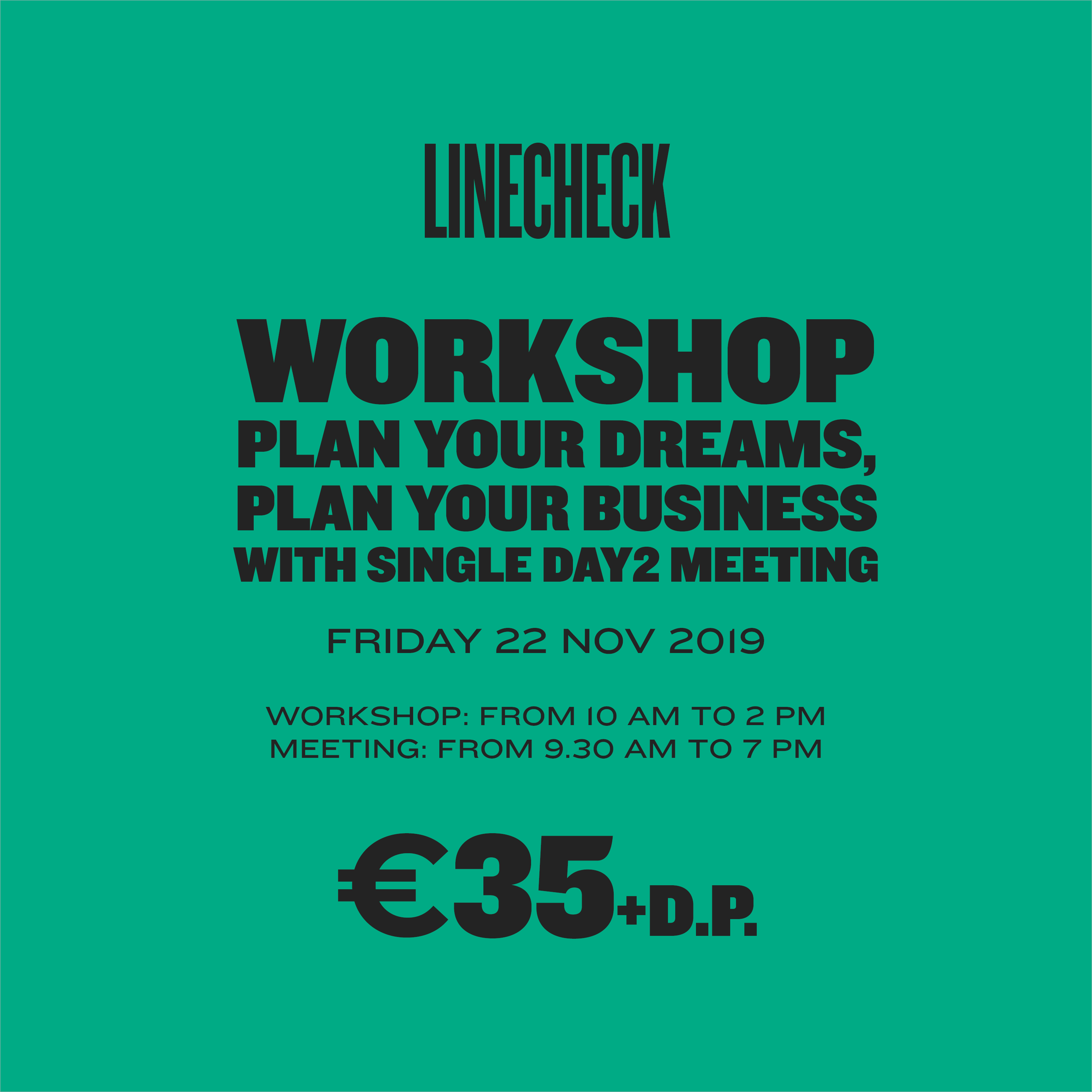 LINECHECK 2019  - WORKSHOP PLAN YOUR DREAMS, PLAN YOUR BUSINESS + SINGLE DAY MEETING 2